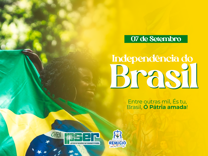 Dia da Independência do Brasil - 7 de Setembro